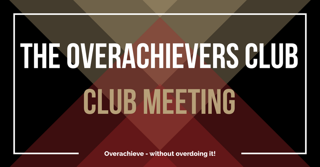 The Overachievers Club Club Meeting
