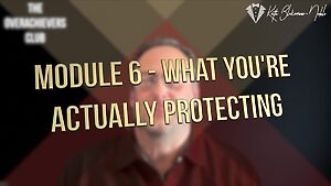 6 – What You’re Actually Protecting